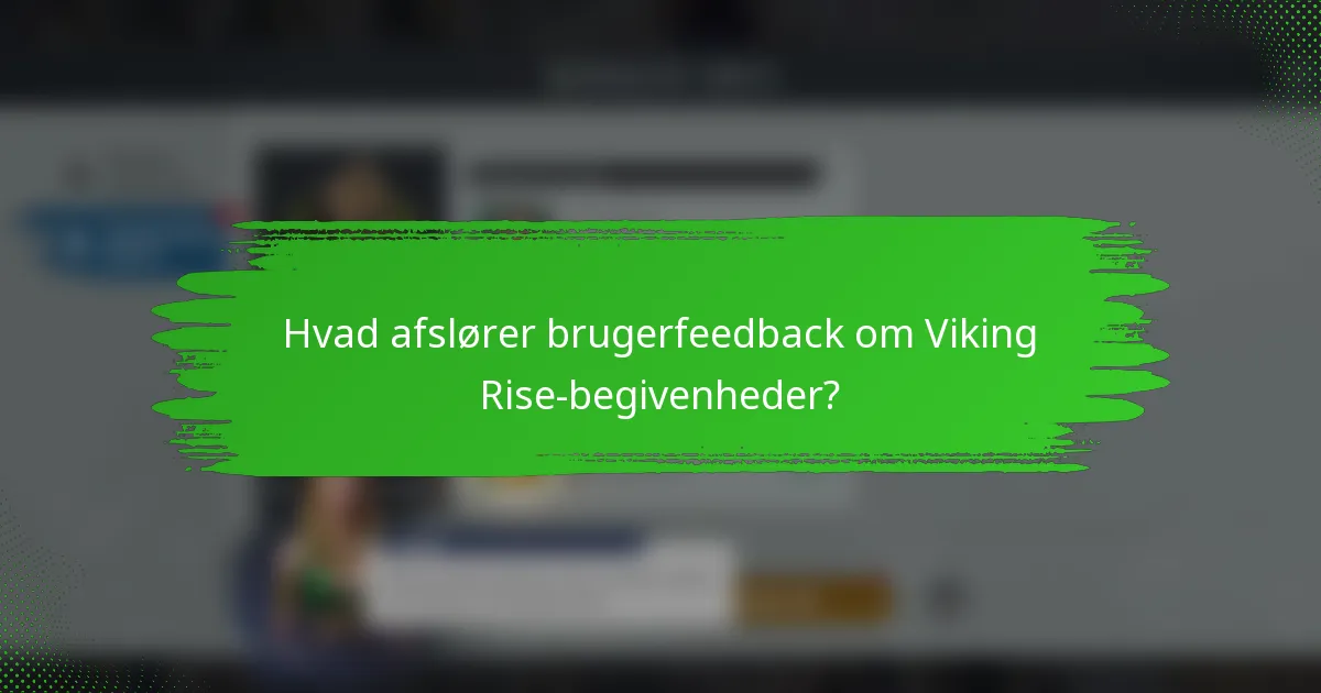 Hvad afslører brugerfeedback om Viking Rise-begivenheder?