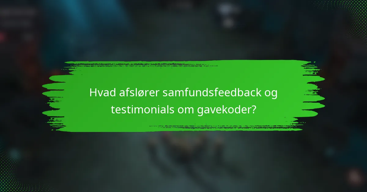 Hvad afslører samfundsfeedback og testimonials om gavekoder?