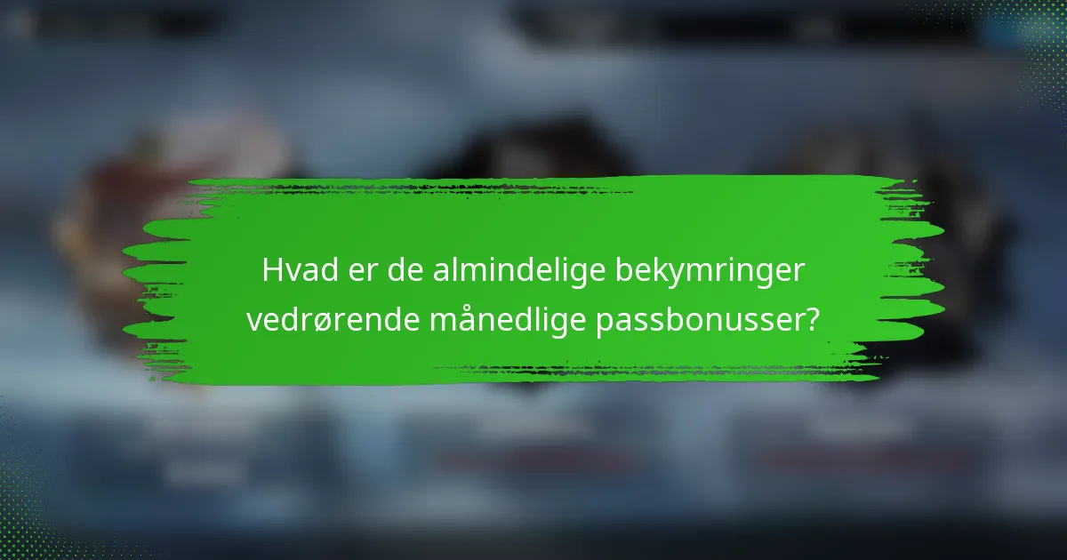 Hvad er de almindelige bekymringer vedrørende månedlige passbonusser?