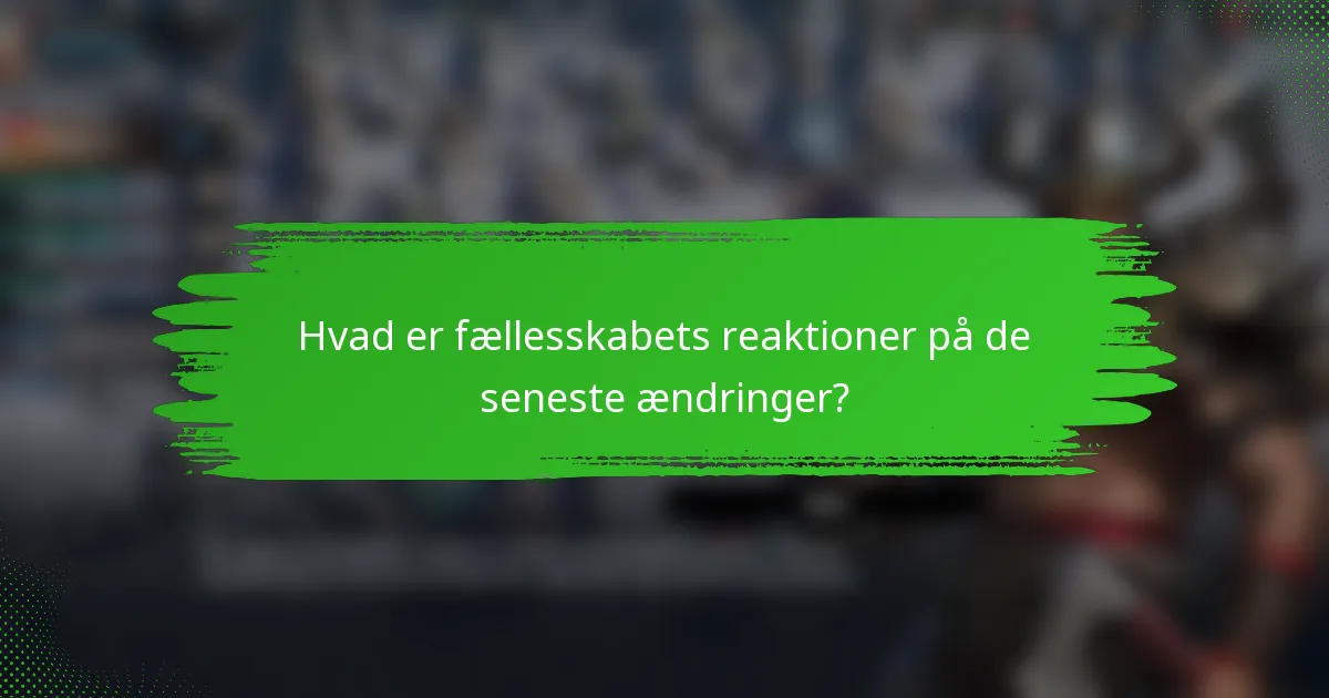 Hvad er fællesskabets reaktioner på de seneste ændringer?