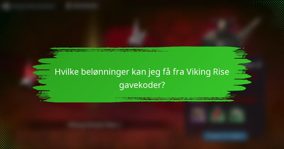 Hvilke belønninger kan jeg få fra Viking Rise gavekoder?