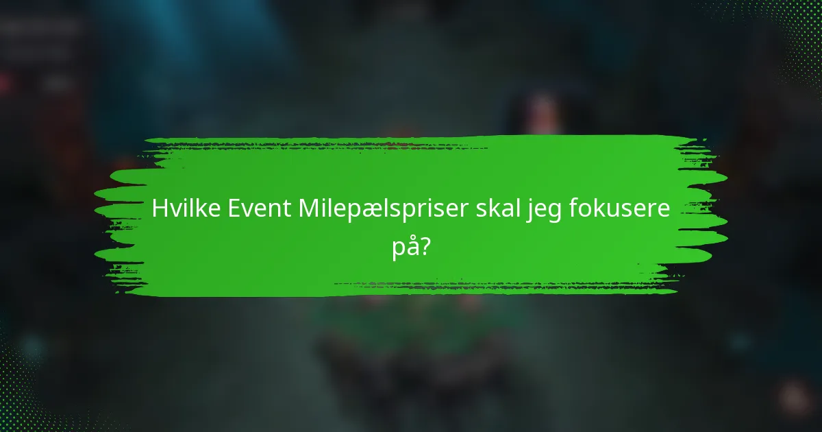 Hvilke Event Milepælspriser skal jeg fokusere på?