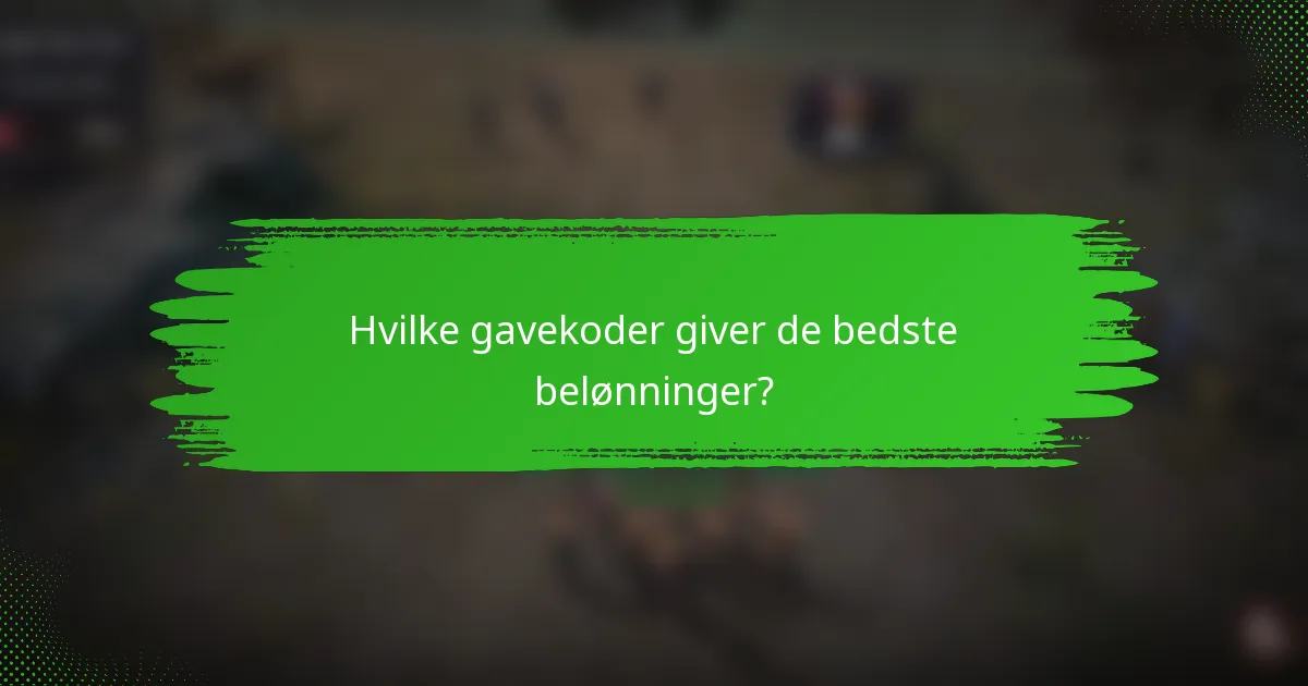 Hvilke gavekoder giver de bedste belønninger?