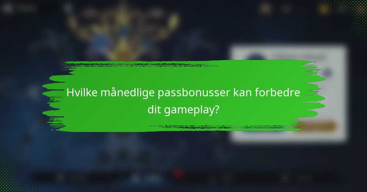 Hvilke månedlige passbonusser kan forbedre dit gameplay?