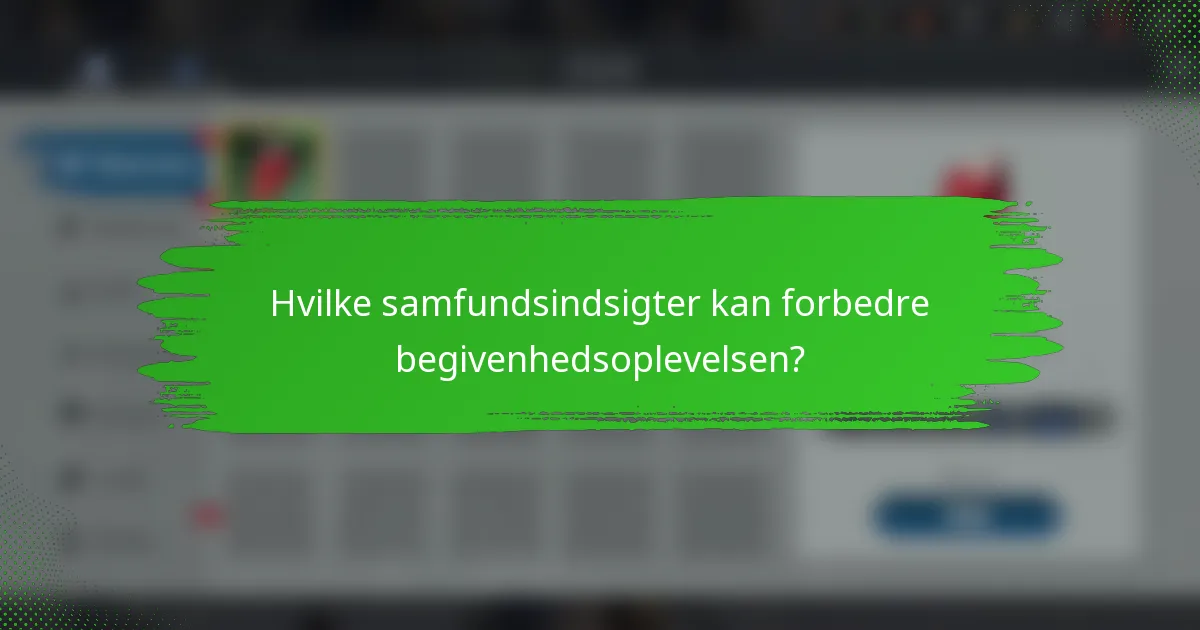 Hvilke samfundsindsigter kan forbedre begivenhedsoplevelsen?