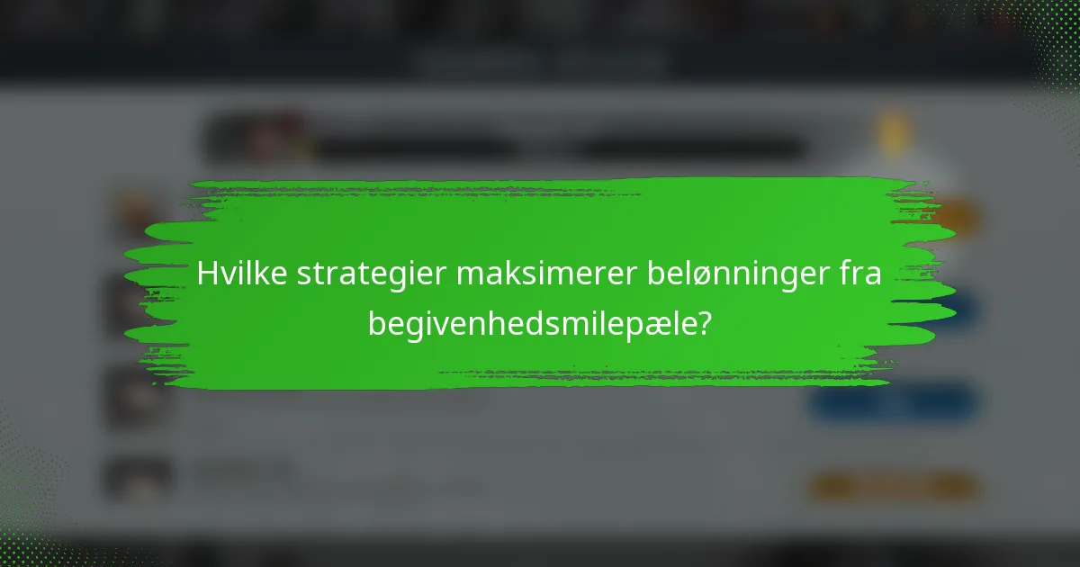 Hvilke strategier maksimerer belønninger fra begivenhedsmilepæle?