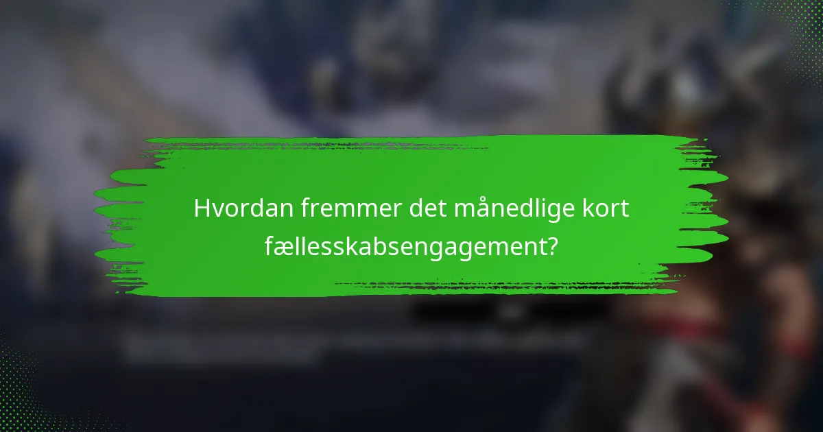 Hvordan fremmer det månedlige kort fællesskabsengagement?