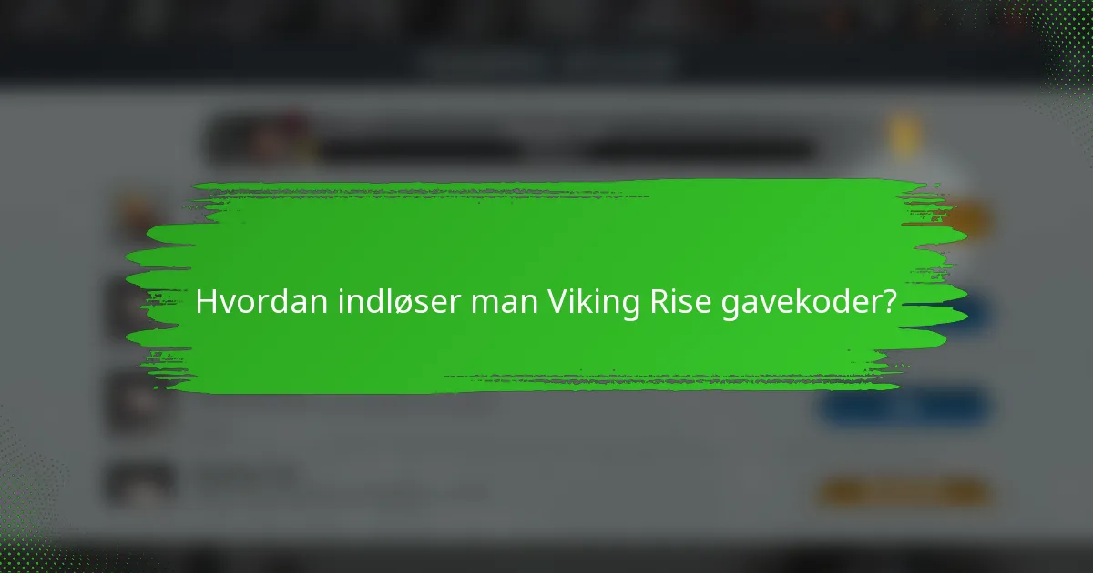 Hvordan indløser man Viking Rise gavekoder?