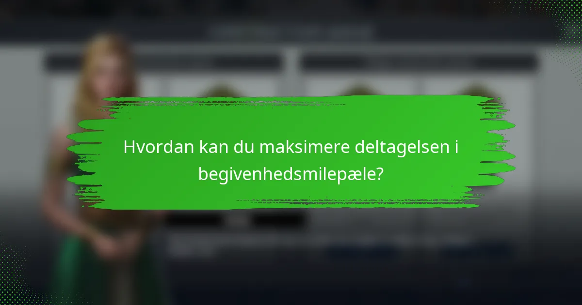 Hvordan kan du maksimere deltagelsen i begivenhedsmilepæle?