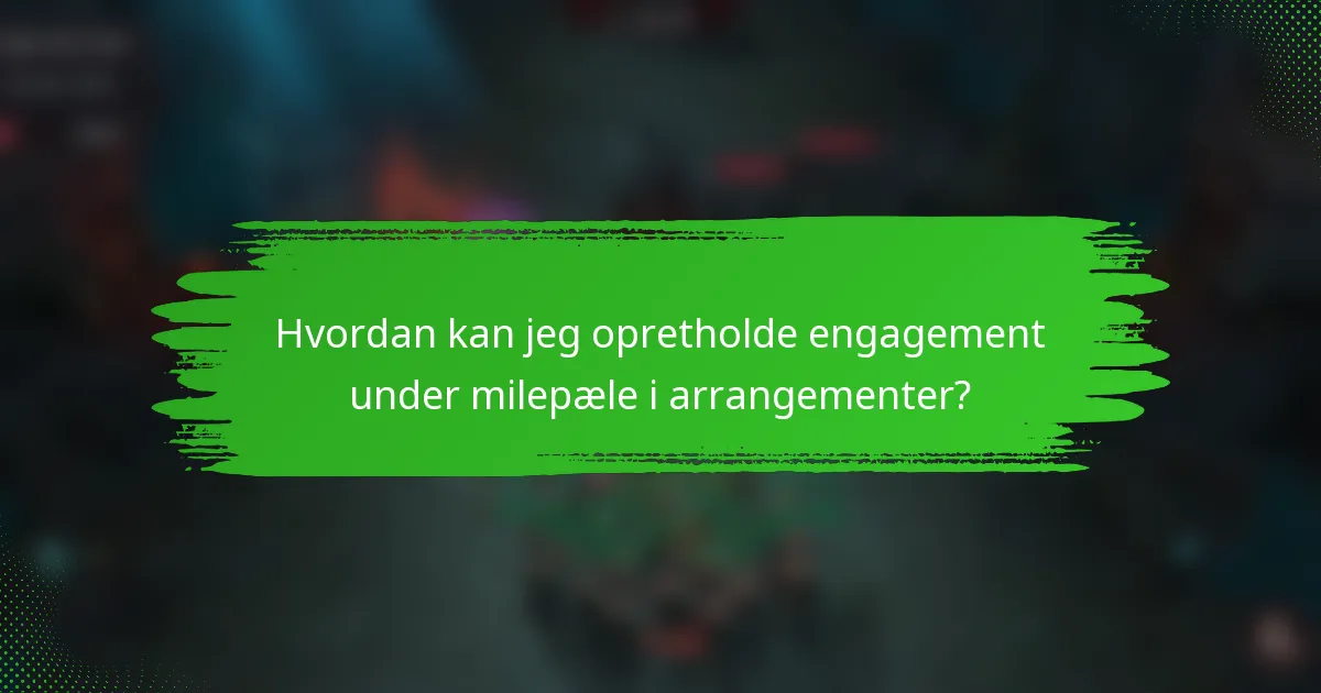 Hvordan kan jeg opretholde engagement under milepæle i arrangementer?