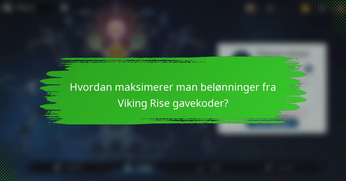 Hvordan maksimerer man belønninger fra Viking Rise gavekoder?