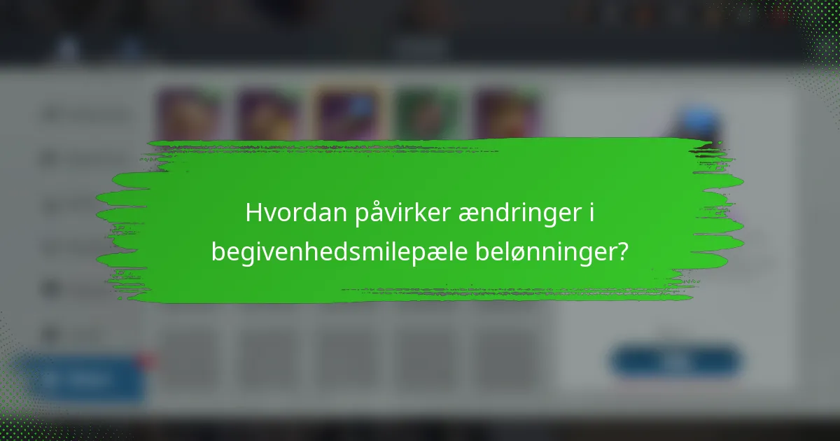 Hvordan påvirker ændringer i begivenhedsmilepæle belønninger?